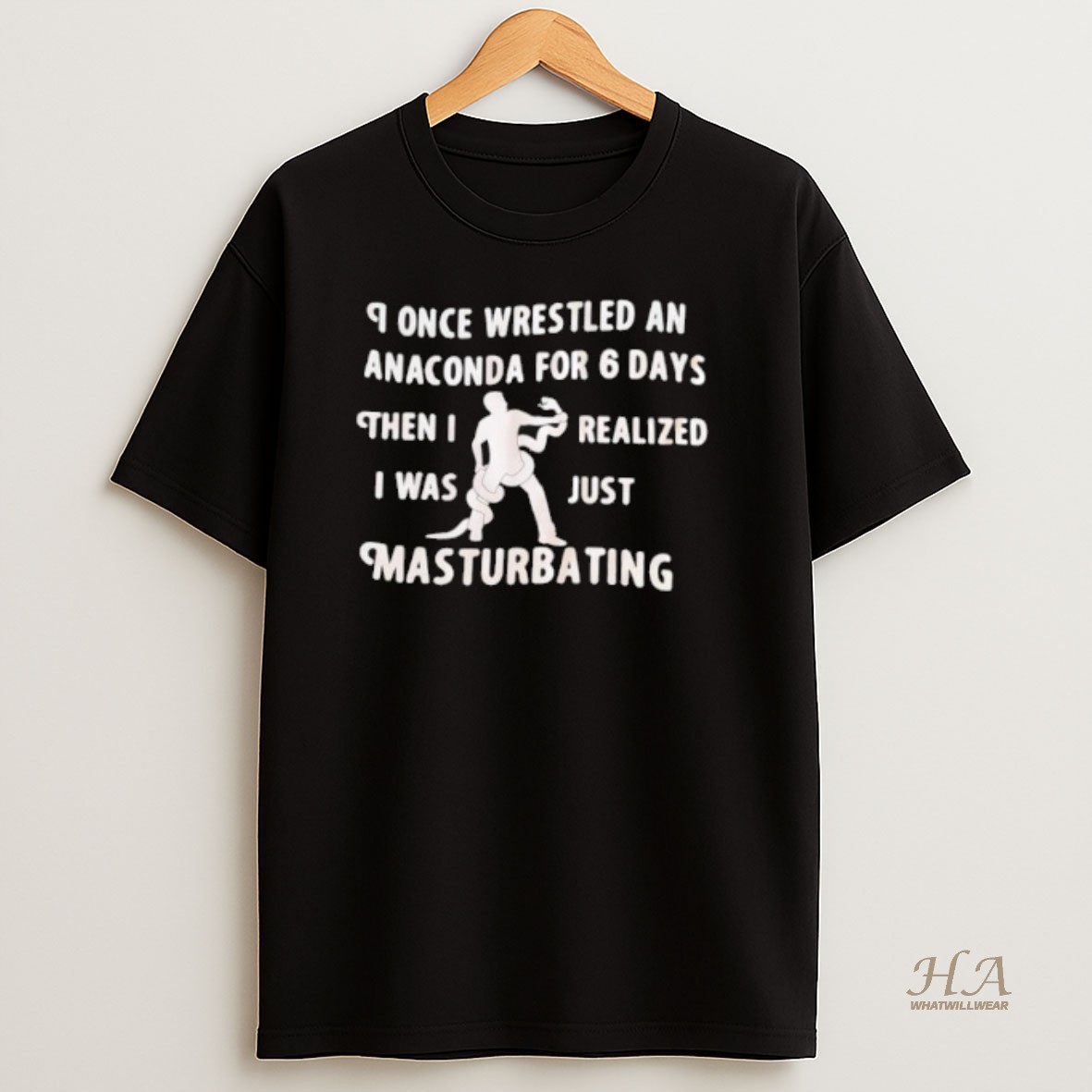 Official I Once Wrestled An Anaconda For 6 Days Then I Realized I Was Just Masturbating T Shirt