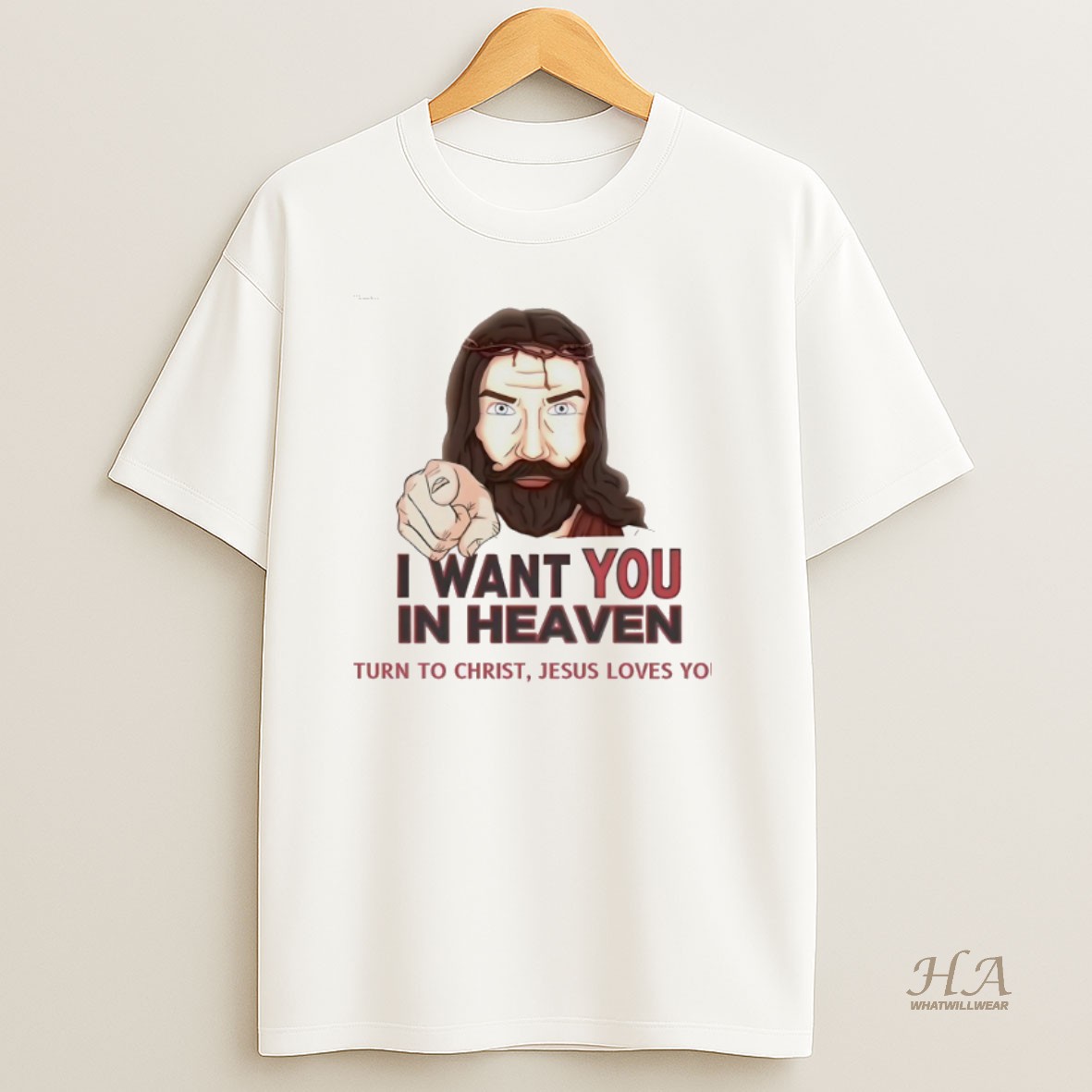 Official I Want You In Heaven Turn To Christ Jesus Loves You Shirt