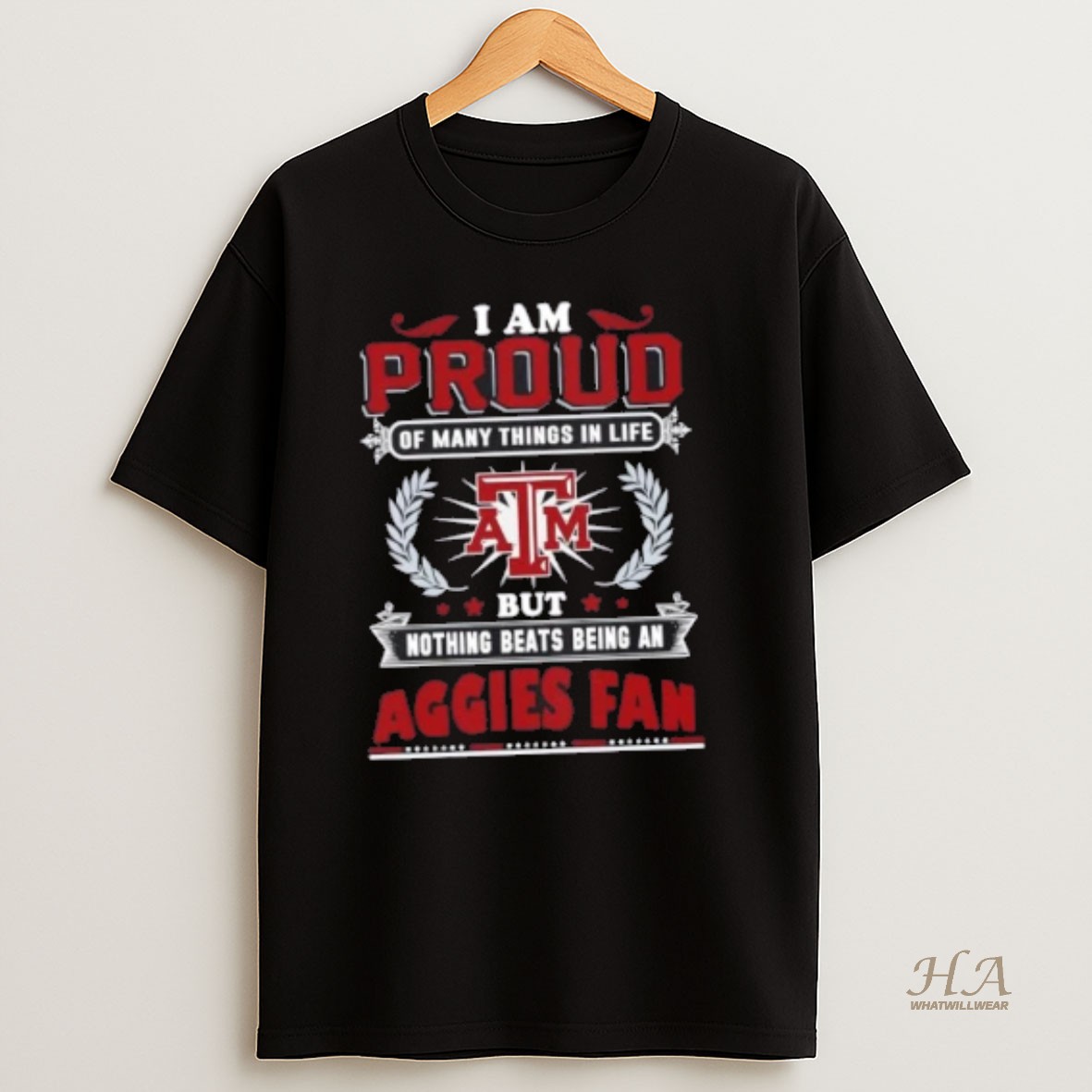 Official I Am Proud Of Many Things In Life But Nothing Beats Being A Texas Am Aggies Fan T Shirt