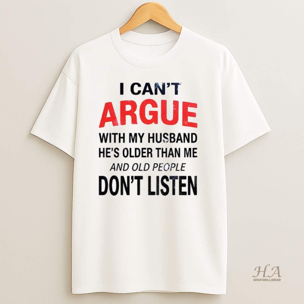 Official I Cant Argue With My Husband Hes Older Than Me And Old People Dont Listen Merry Christmas Shirt