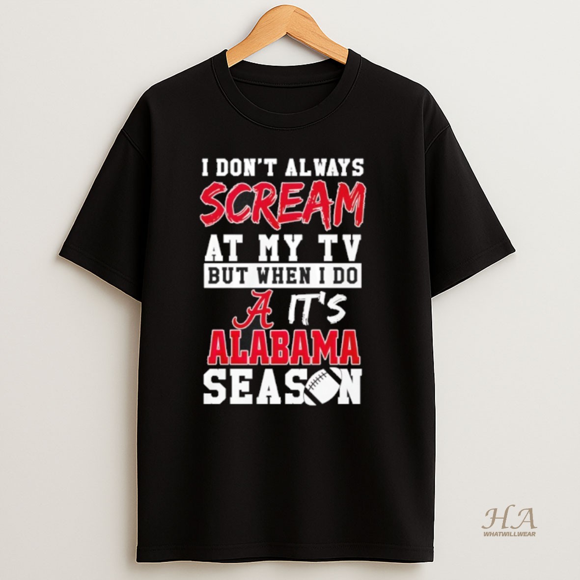 Official I Dont Always Scream At My Tv But When I Do Its Alabama Crimson Tide Season Shirt