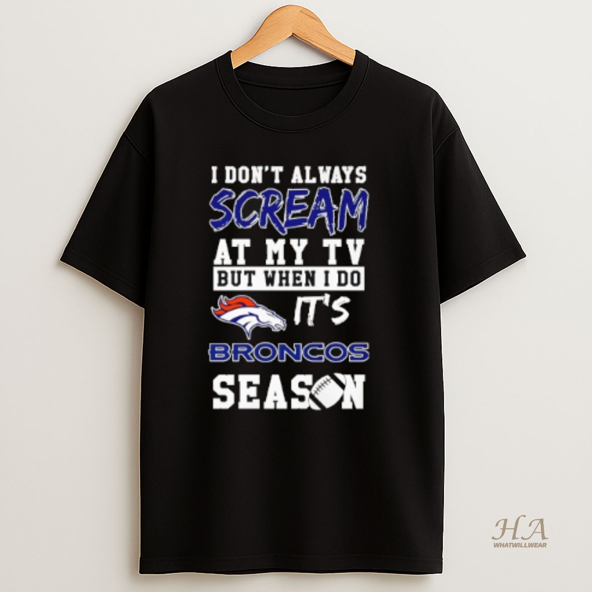 Official I Dont Always Scream At My Tv But When I Do Its Denver Broncos Season T Shirt