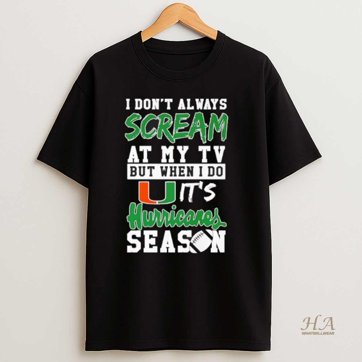 Official I Dont Always Scream At My Tv But When I Do Its Miami Hurricanes Season Shirt