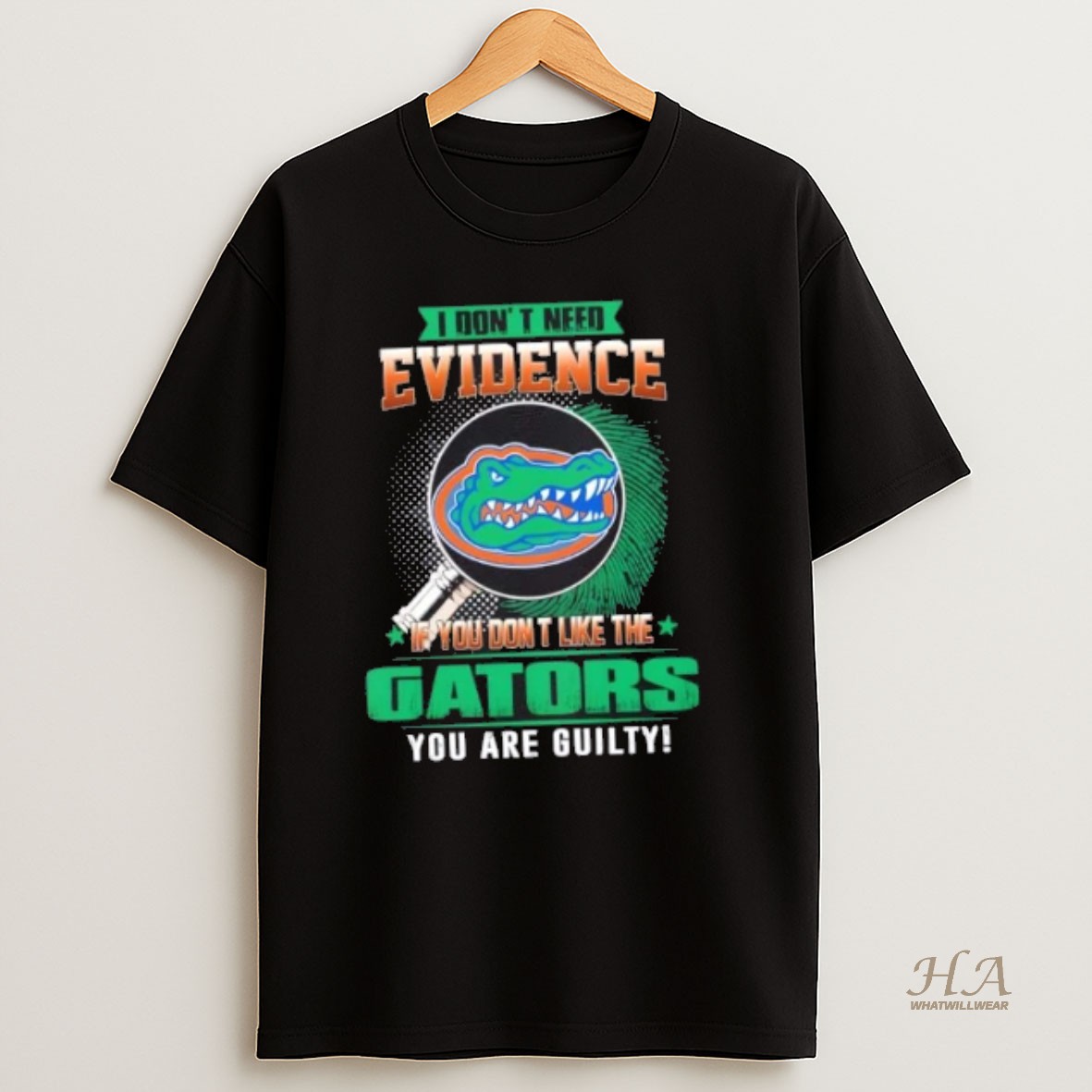 Official I Dont Need Evidence If You Dont Like The Florida Gators You Are Guilty T Shirt
