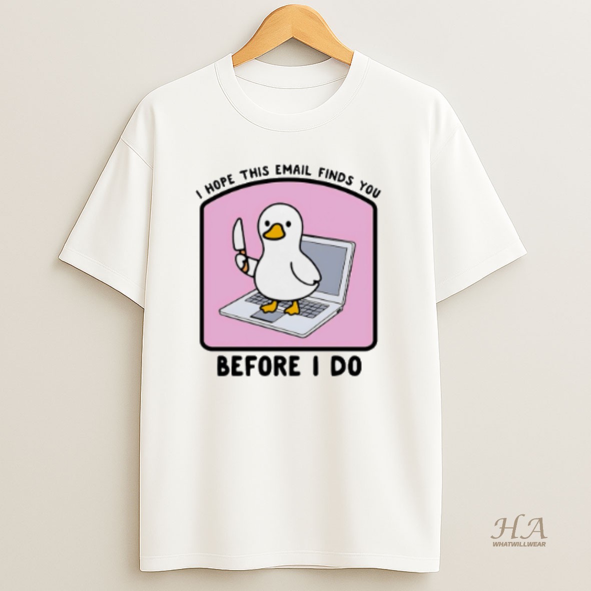 Official I Hope This Email Finds You Before I Do Duck T Shirt