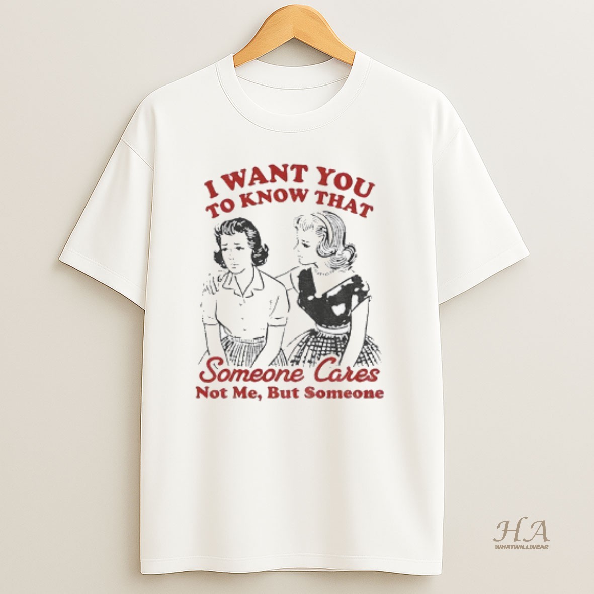 Official I Want You To Know That Someone Cares Not Me But Someone T Shirt