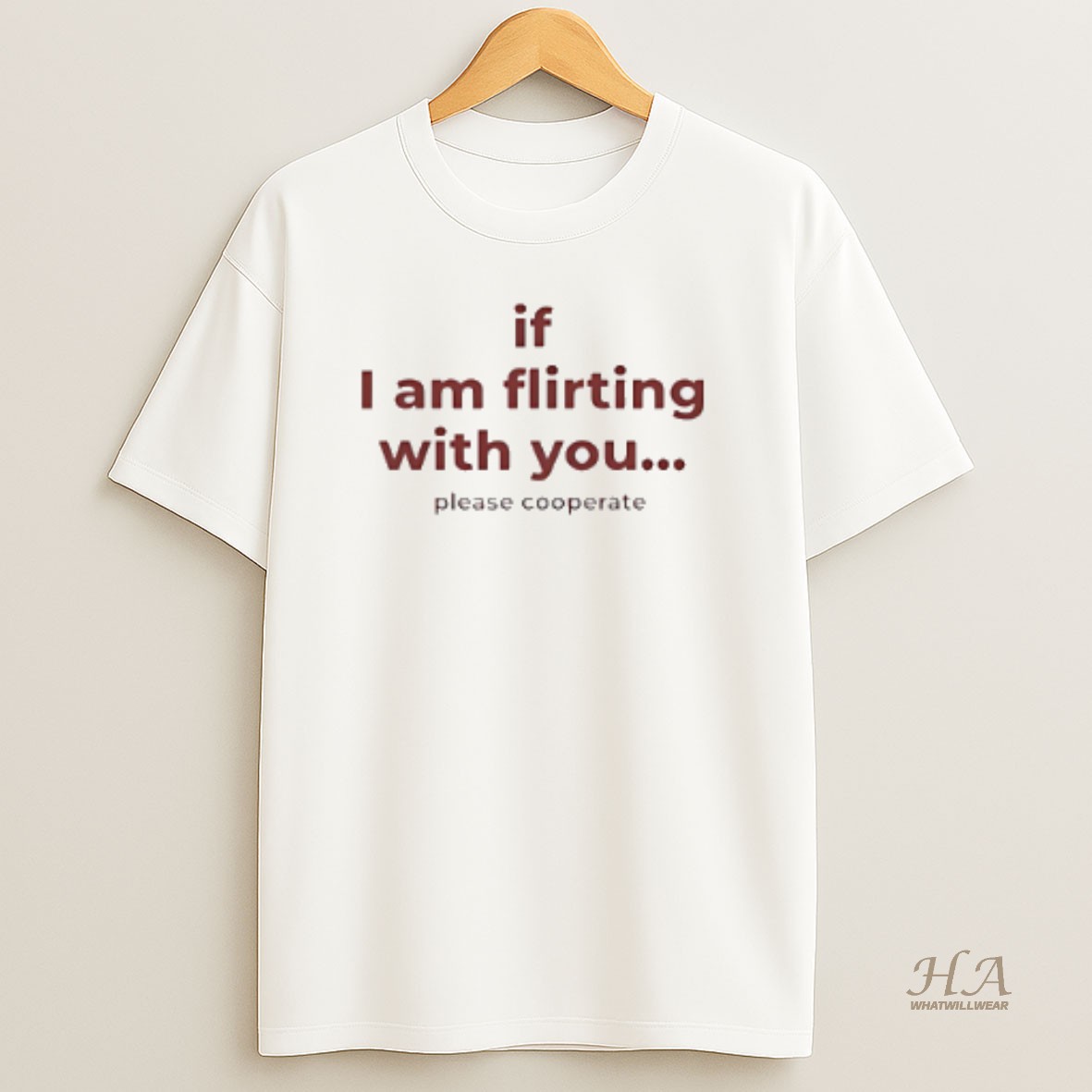 Official If I Am Flirting With You Please Cooperate T Shirt