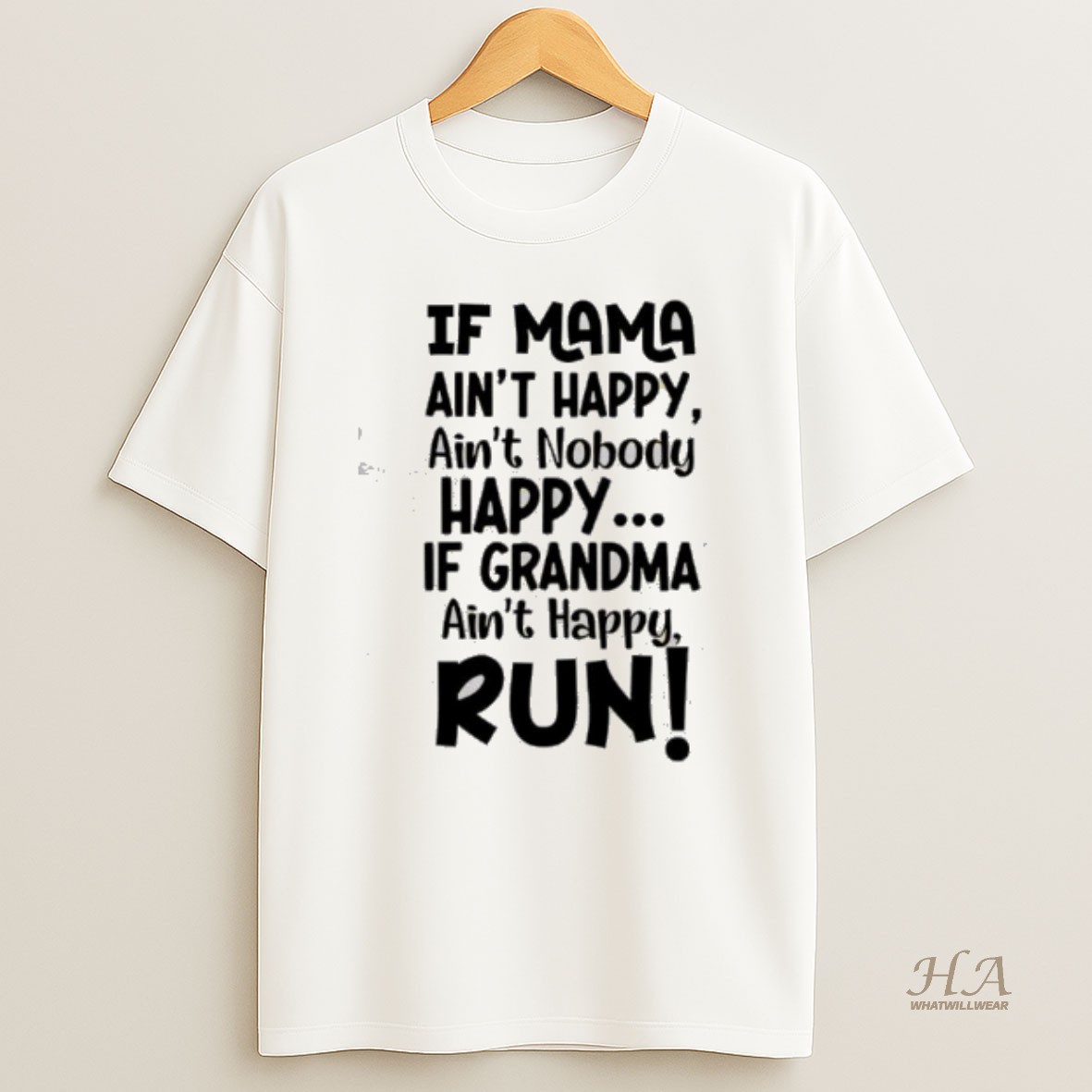 Official If Mama Aint Happy Aint Nobody Happy If Grandma Aint Happy Run T Shirt
