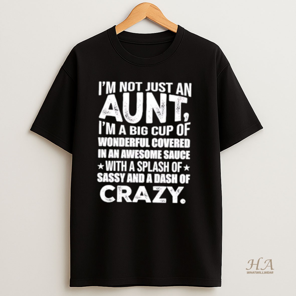 Official Im Not Just An Aunt Im A Big Cup Of Wonderful Covered In Awesome Sauce With A Splash Of Sassy And A Dash Of Crazy T Shirt