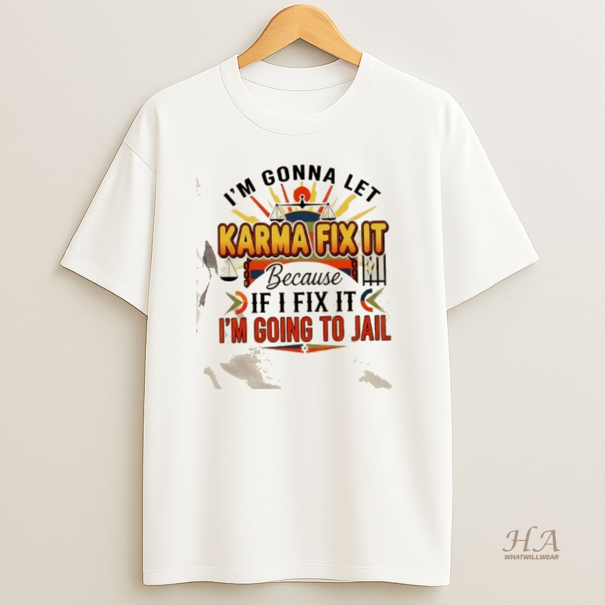 Official Im Gonna Let Karma Fix It Because If I Fix It Im Going Jail T Shirt