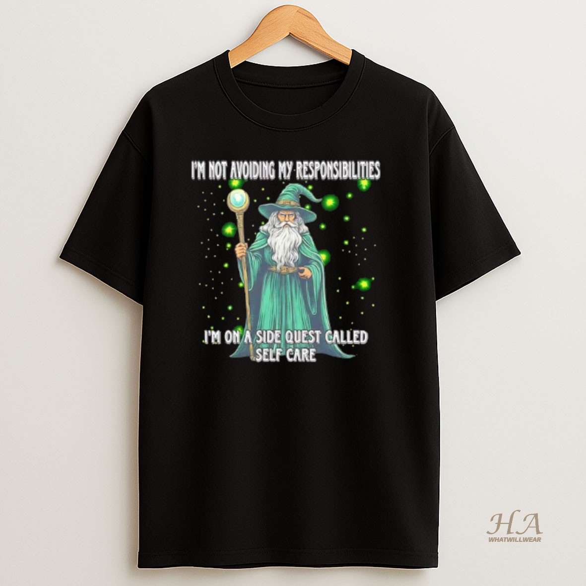 Official Im Not Avoiding My Responsibilities Im On A Side Quest Called Self Care Wizard T Shirt