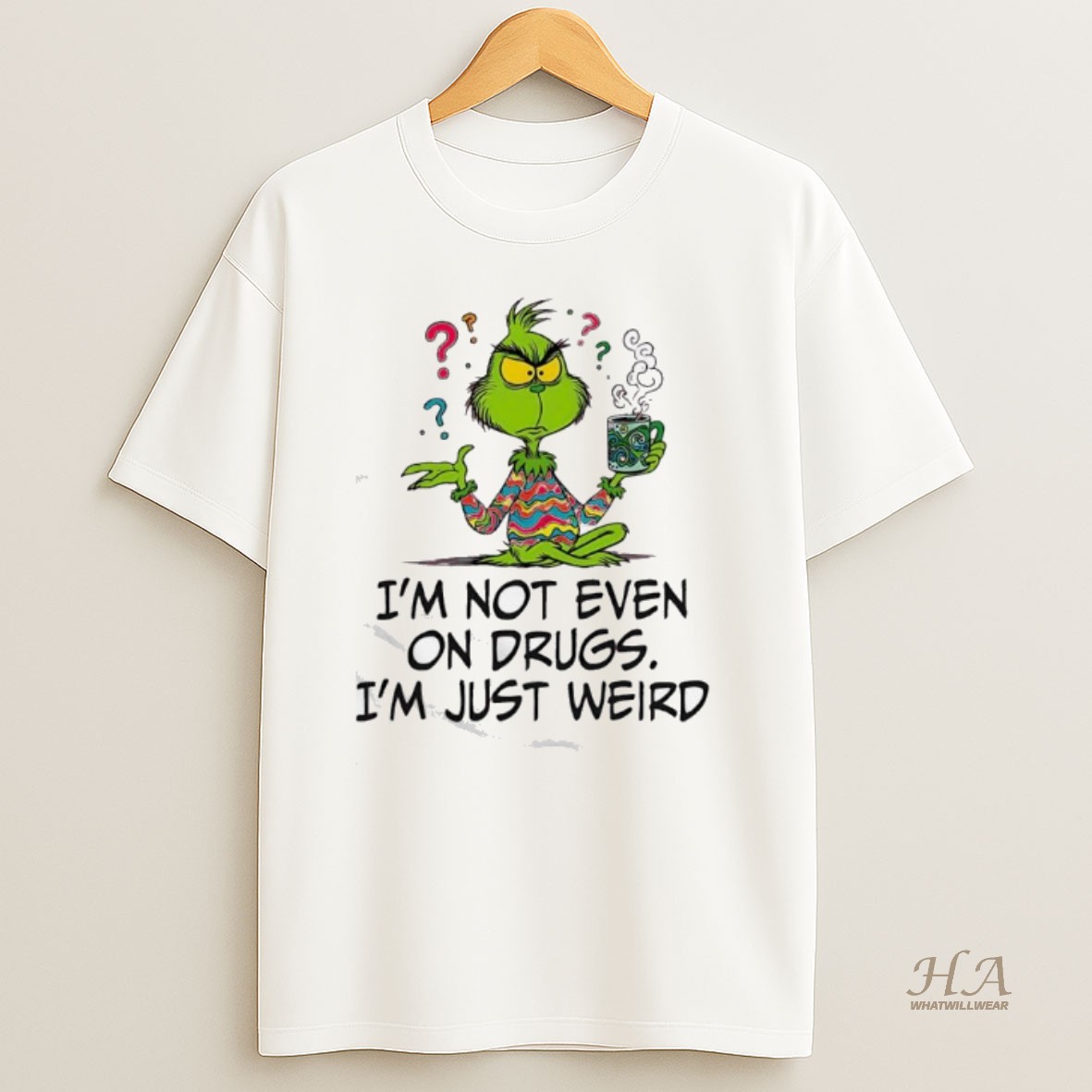 Official Im Not Even On Drugs Im Just Weird Grinch Shirt