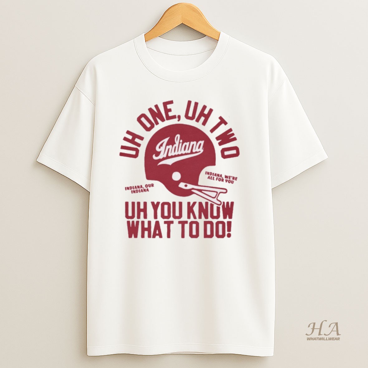 Official Indiana Hoosiers Uh One Uh Two Uh You Know What To Do Indiana Were All For You Helmet T Shirt