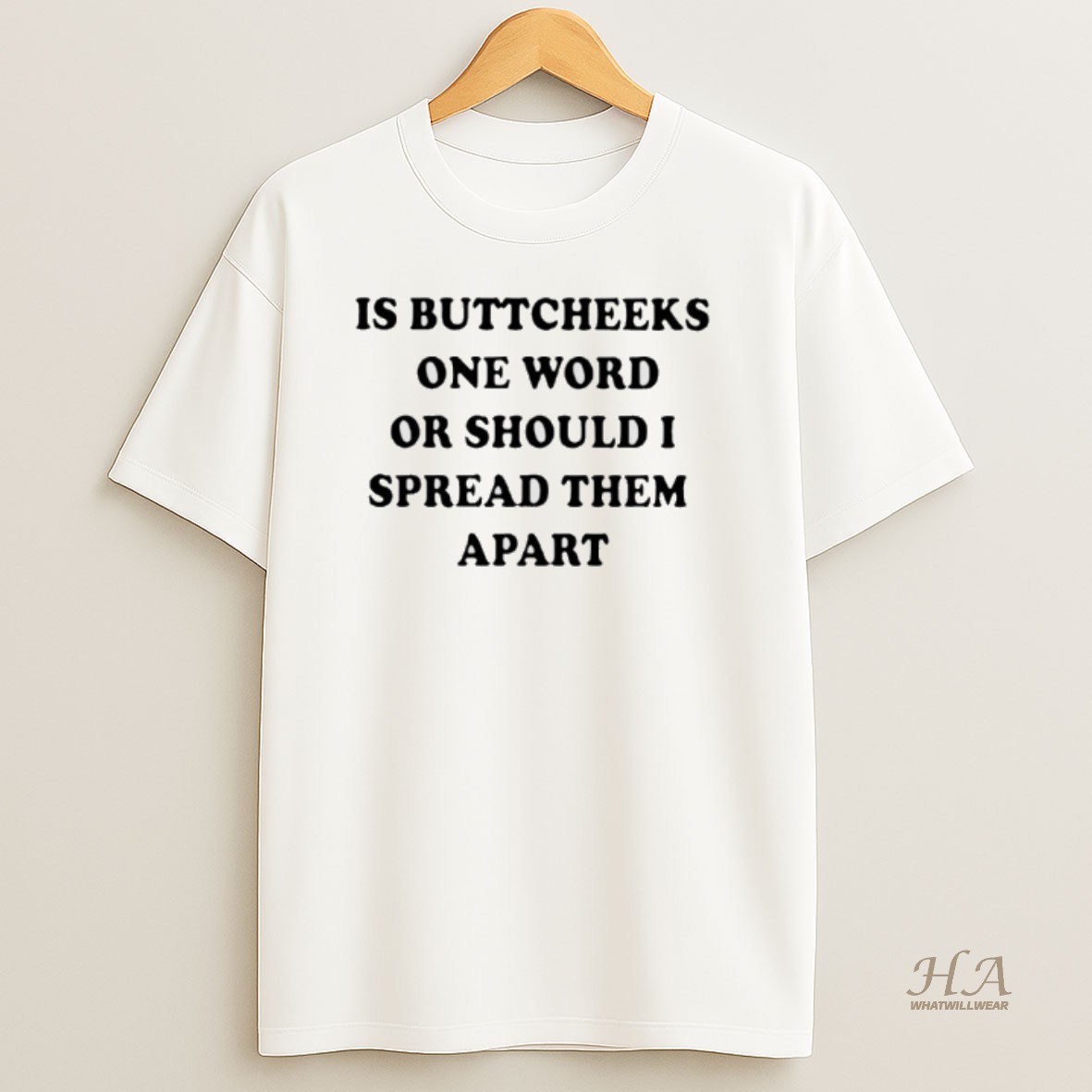 Official Is Buttcheeks One Word Or Should I Spread Them Apart T Shirt
