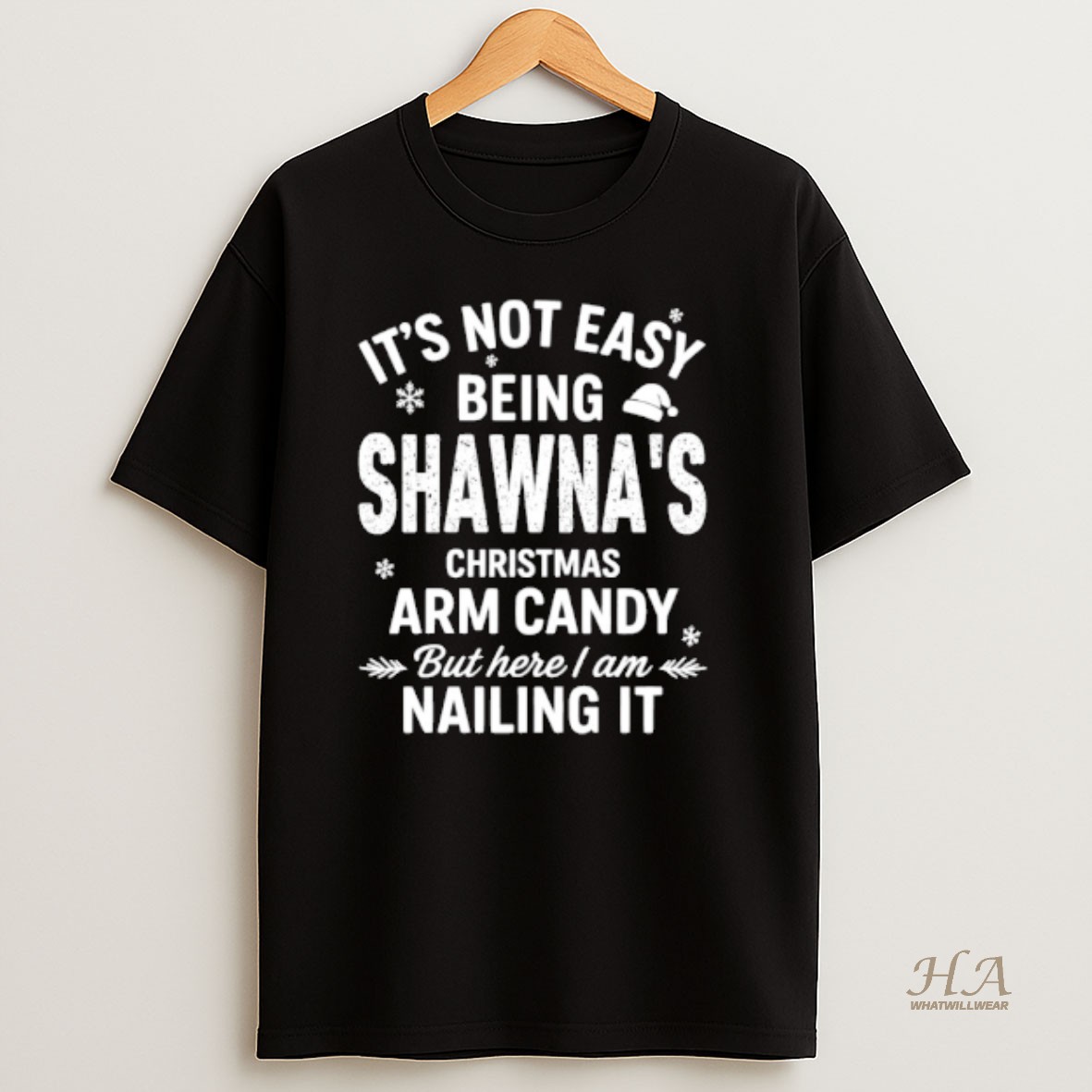 Official Its Not Easy Being Shawnas Christmas Arm Candy But Here I Am Nailing It T Shirt