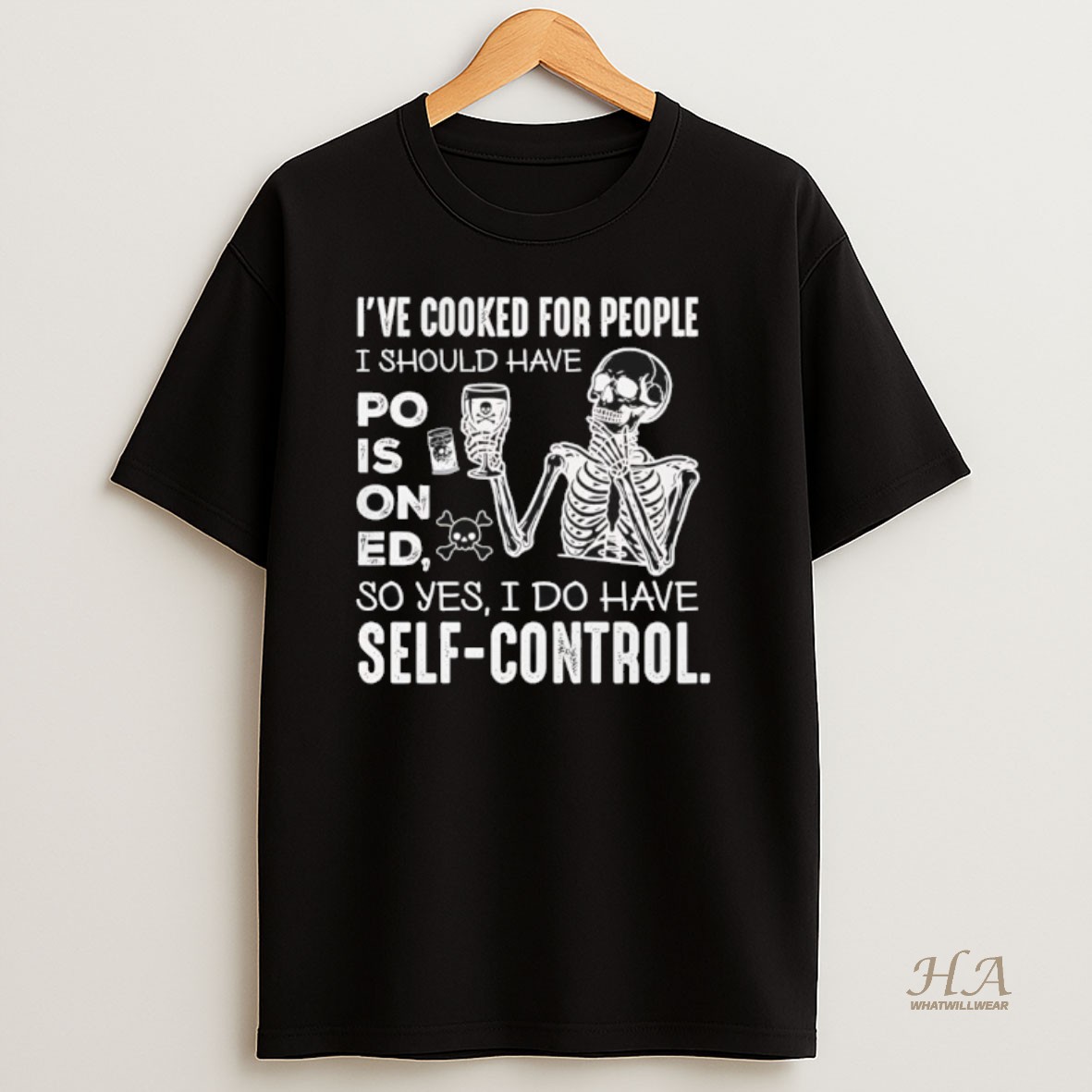 Official Ive Cooked For People I Should Have Poisoned Skeleton T Shirt