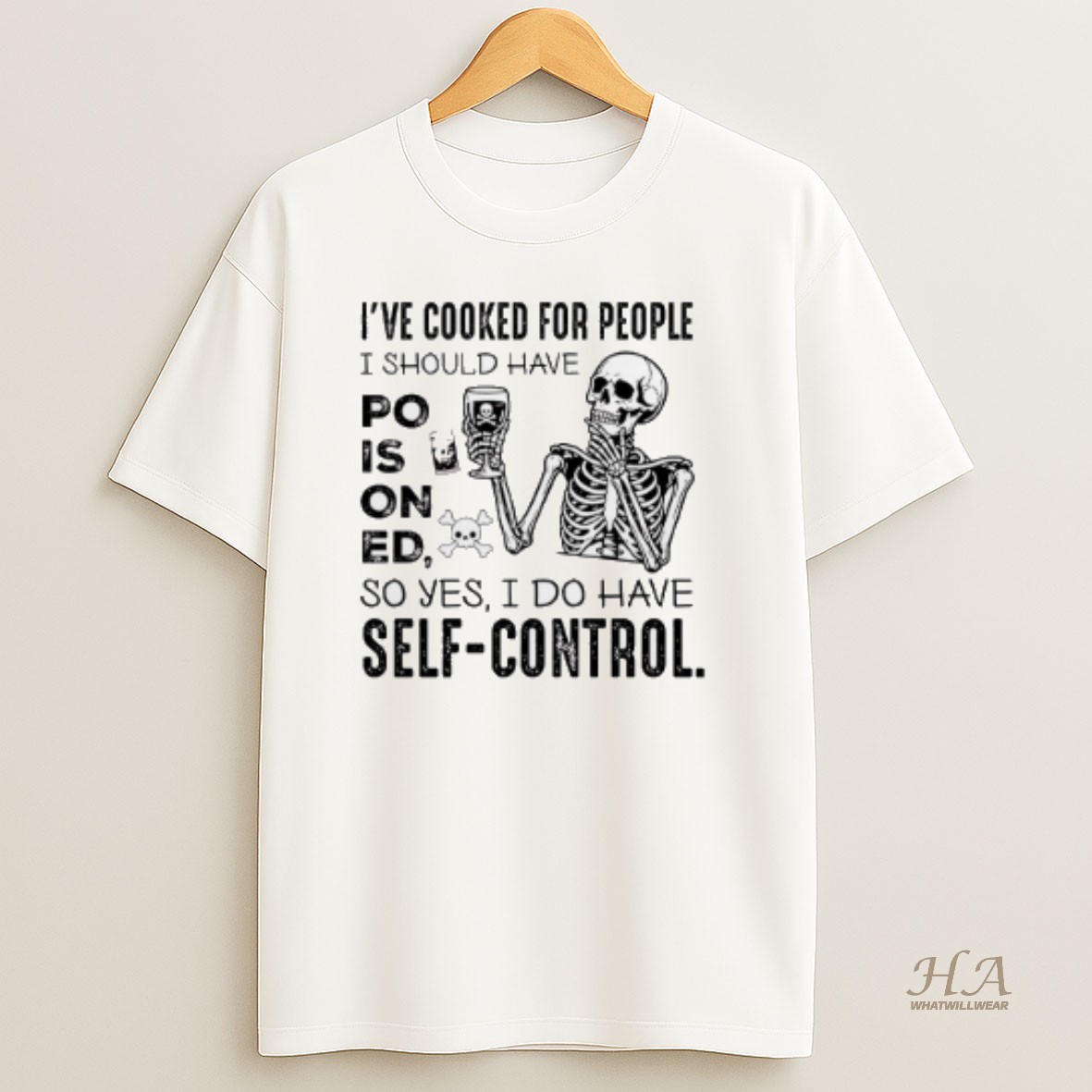 Official Ive Cooked For People I Should Have Poisoned So Yes I Do Have Self Control T Shirt 1