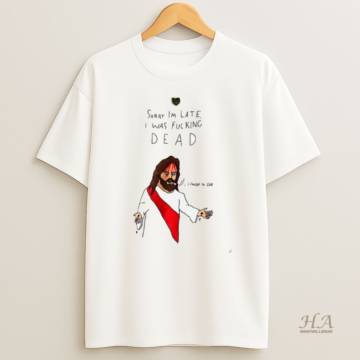 Official Jesus Sorry Im Late I Was Fucking Dead T Shirt