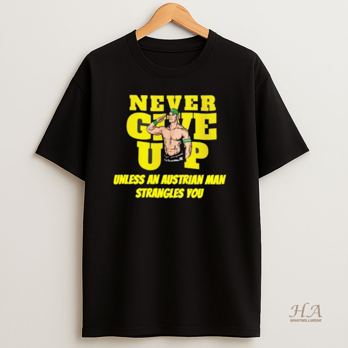 Official John Cena Never Give Up Unless An Austrian Man Strangles You T Shirt