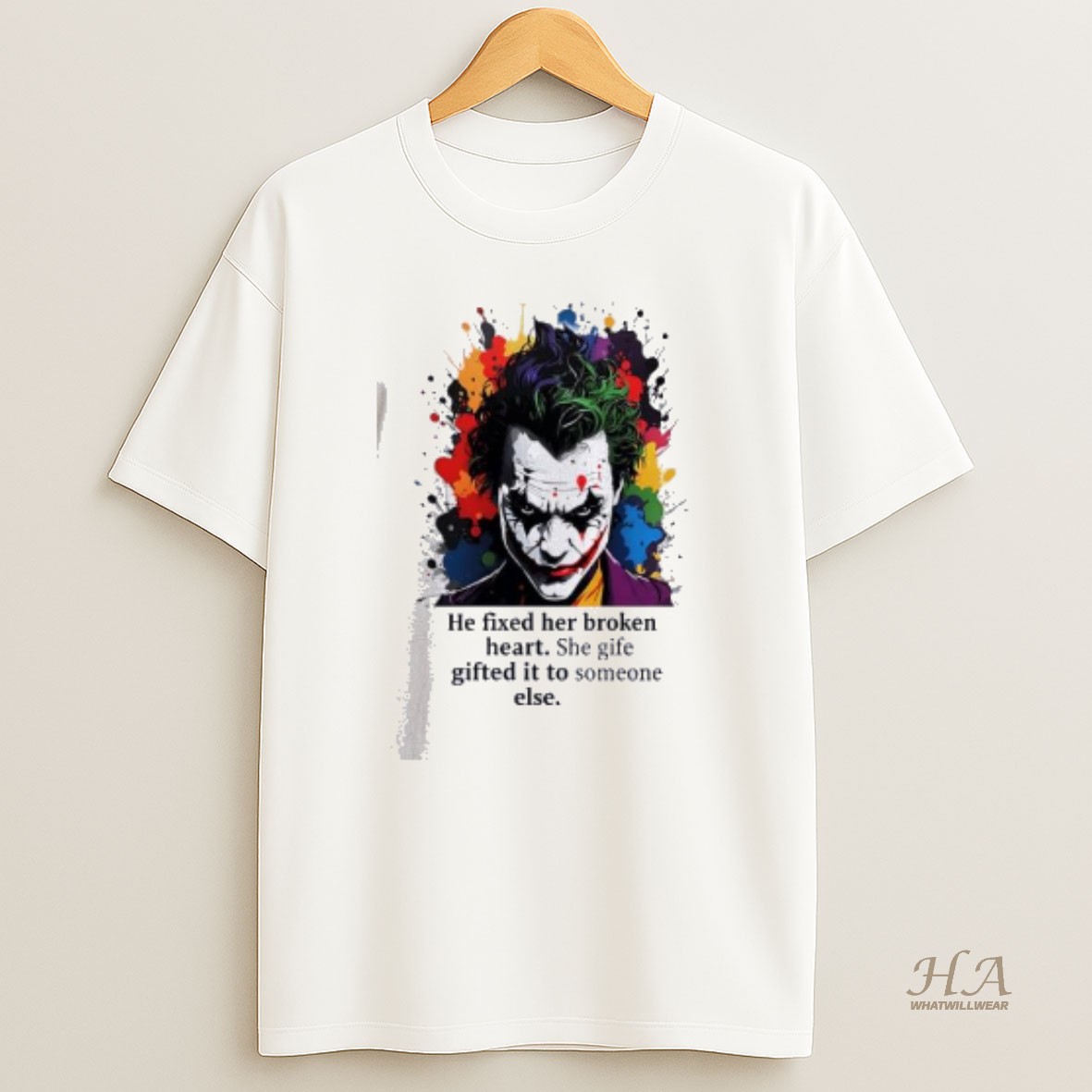 Official Joker He Fixed Her Broken Heart She Gife Gifted It To Someone Else T Shirt