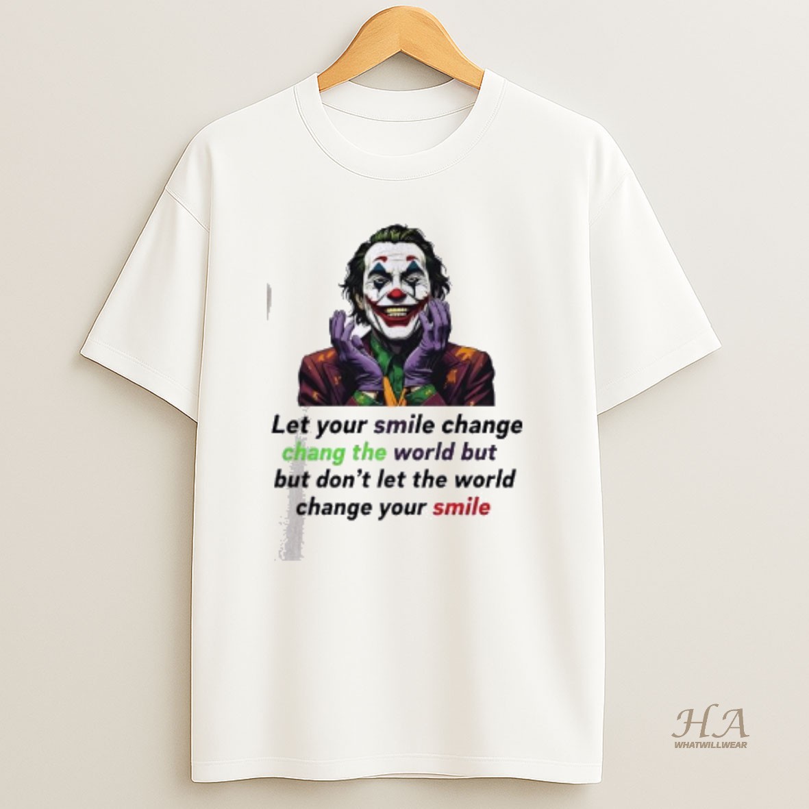 Official Joker Let Your Smile Change Change The World But But Dont Let The World Change Your Smile T Shirt