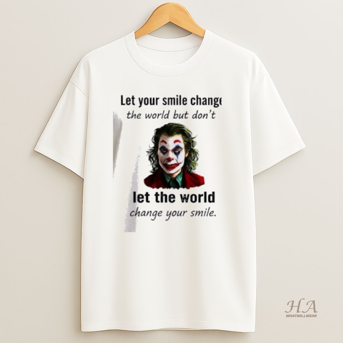 Official Joker Let Your Smile Change The World But Dont Let The World Change Your Smile T Shirt