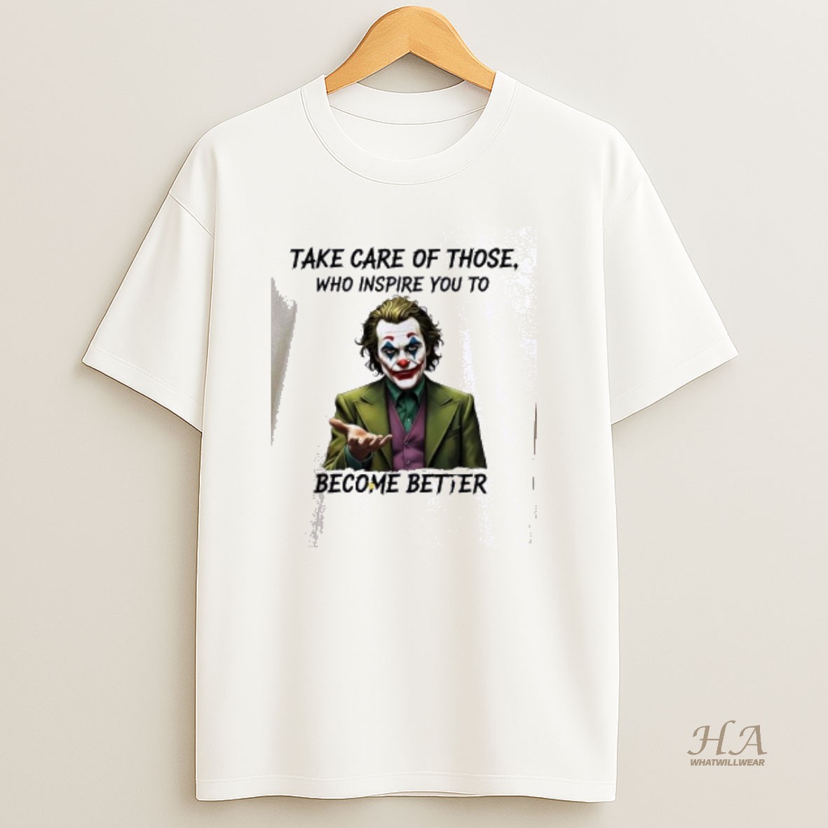 Official Joker Take Care Of Those Who Inspire You To Become Better T Shirt