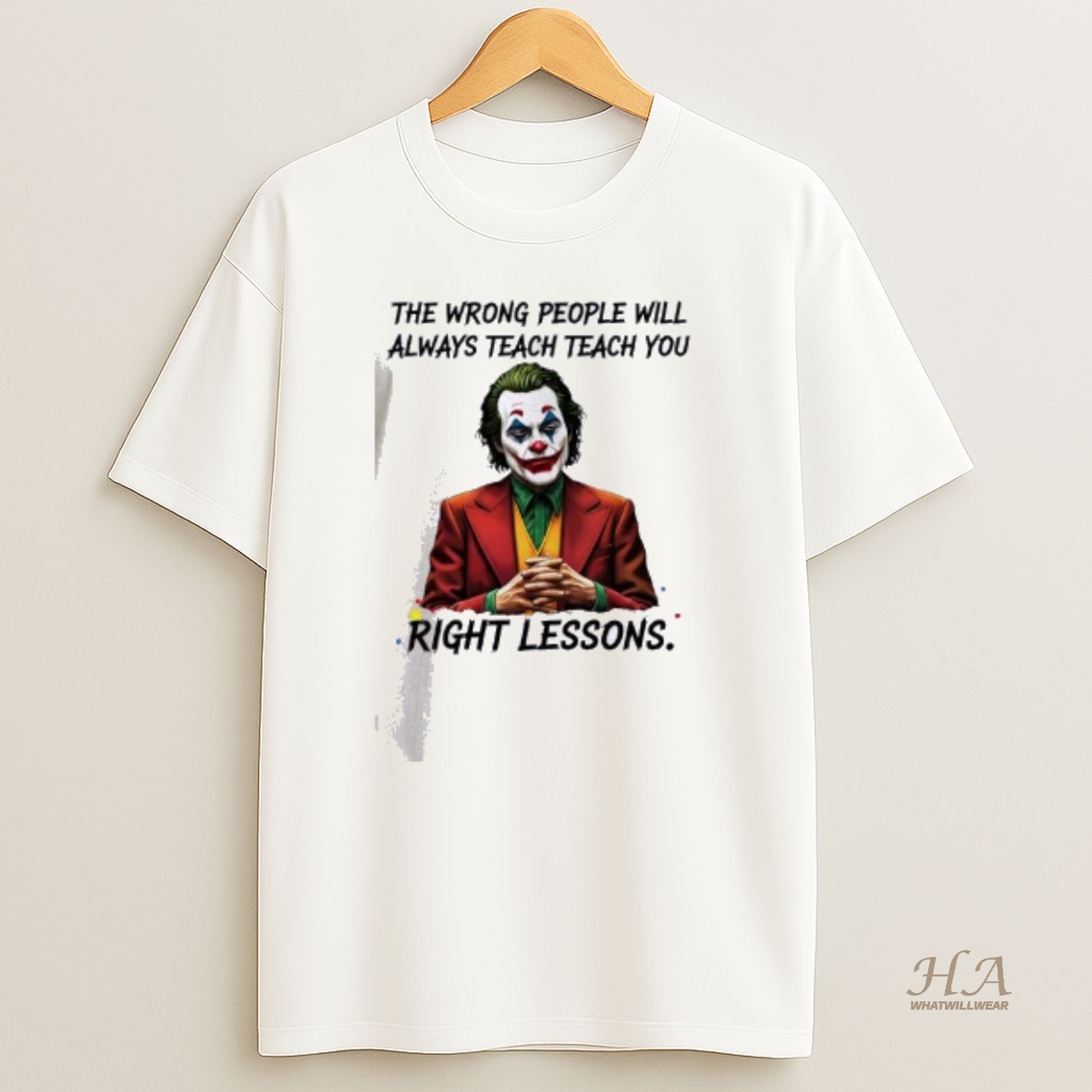 Official Joker The Wrong People Will Always Teach You Right Lessons T Shirt