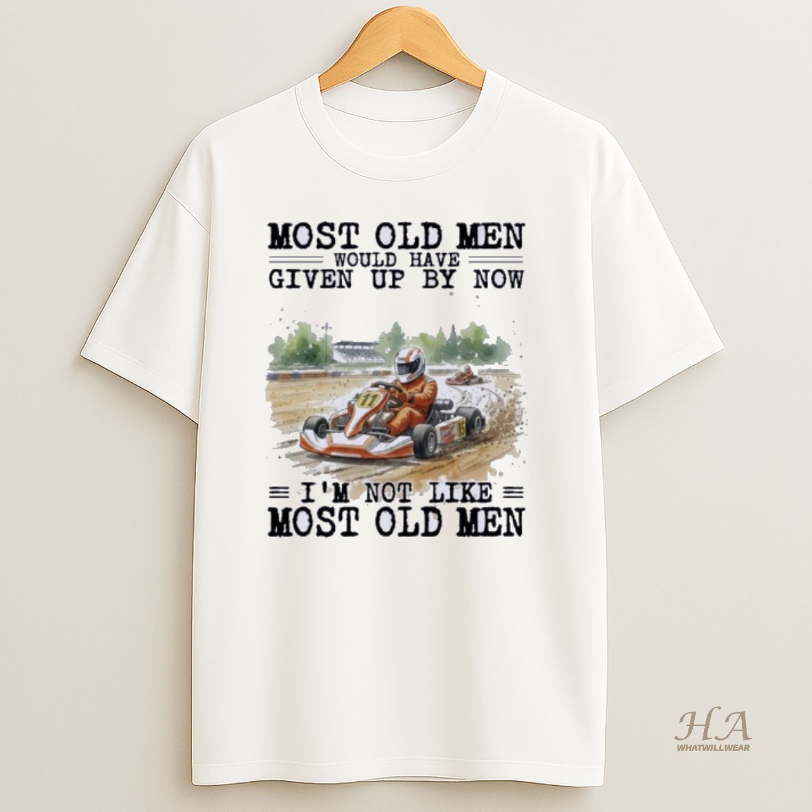 Official Kart Racing Most Old Men Would Have Given Up By Now T Shirt