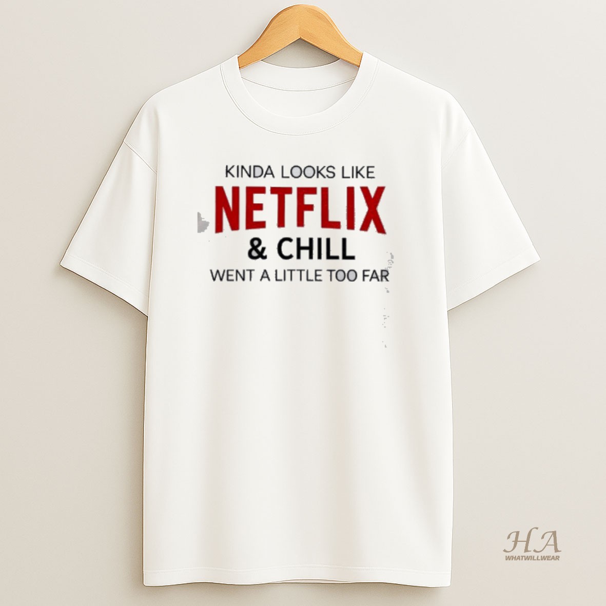 Official Kinda Looks Like Netflix And Chill Went A Little Too Far T Shirt