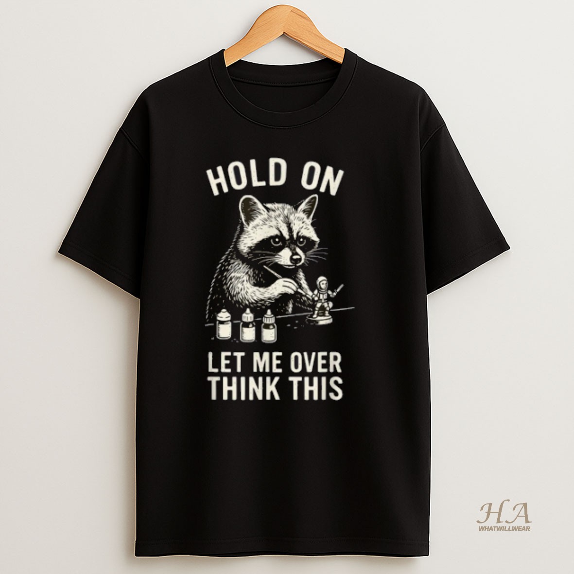 Official Miniature Painting Hold On Let Me Overthink This Raccoon Art T Shirt