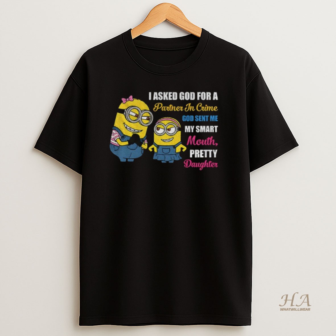 Official Minion I Asked God For A Partner In Crime God Sent Me My Smart Mouth Shirt