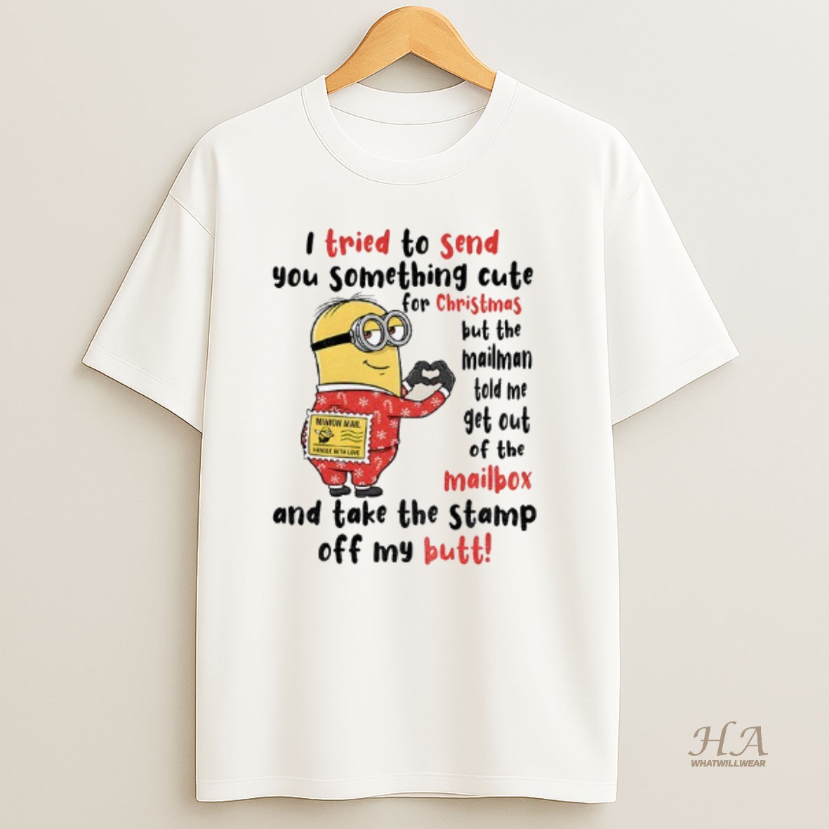 Official Minion I Tried To Send You Something Cute For Christmas But The Mailman Told Me Get Out Of The Mailbox T Shirt