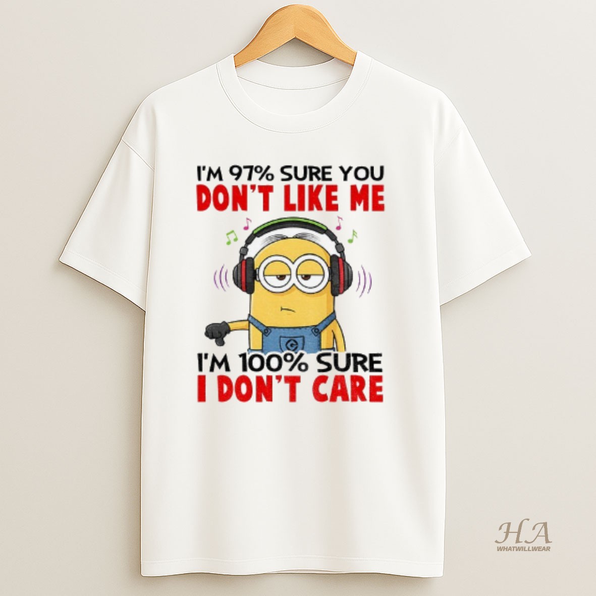 Official Minion Im 97 Sure You Dont Like Me Im 100 Sure I Dont Care T Shirt