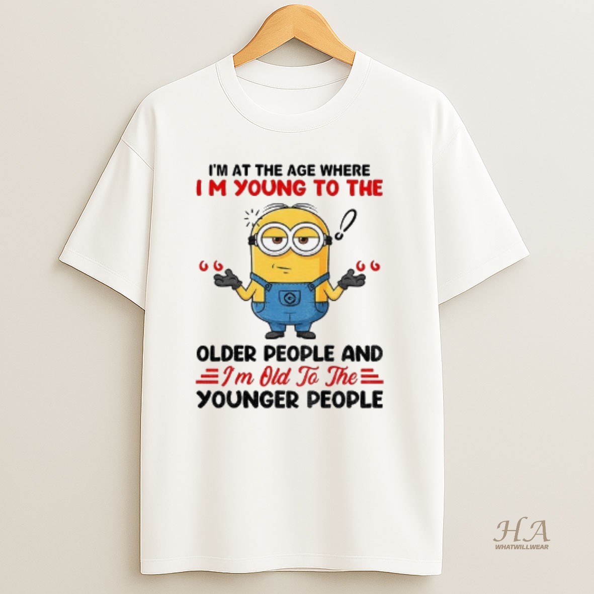 Official Minion Im At The Age Where Im Young To The Older People And Im Old To The Younger People T Shirt