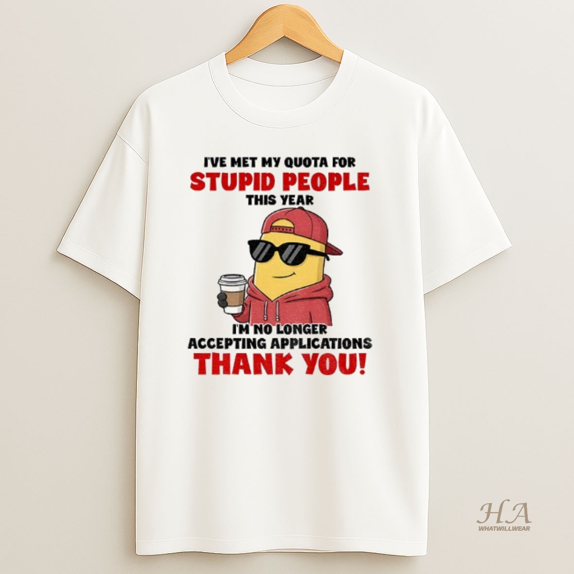 Official Minion Ive Met My Quota For Stupid People This Year Im No Longer Accepting Applications Thank You T Shirt