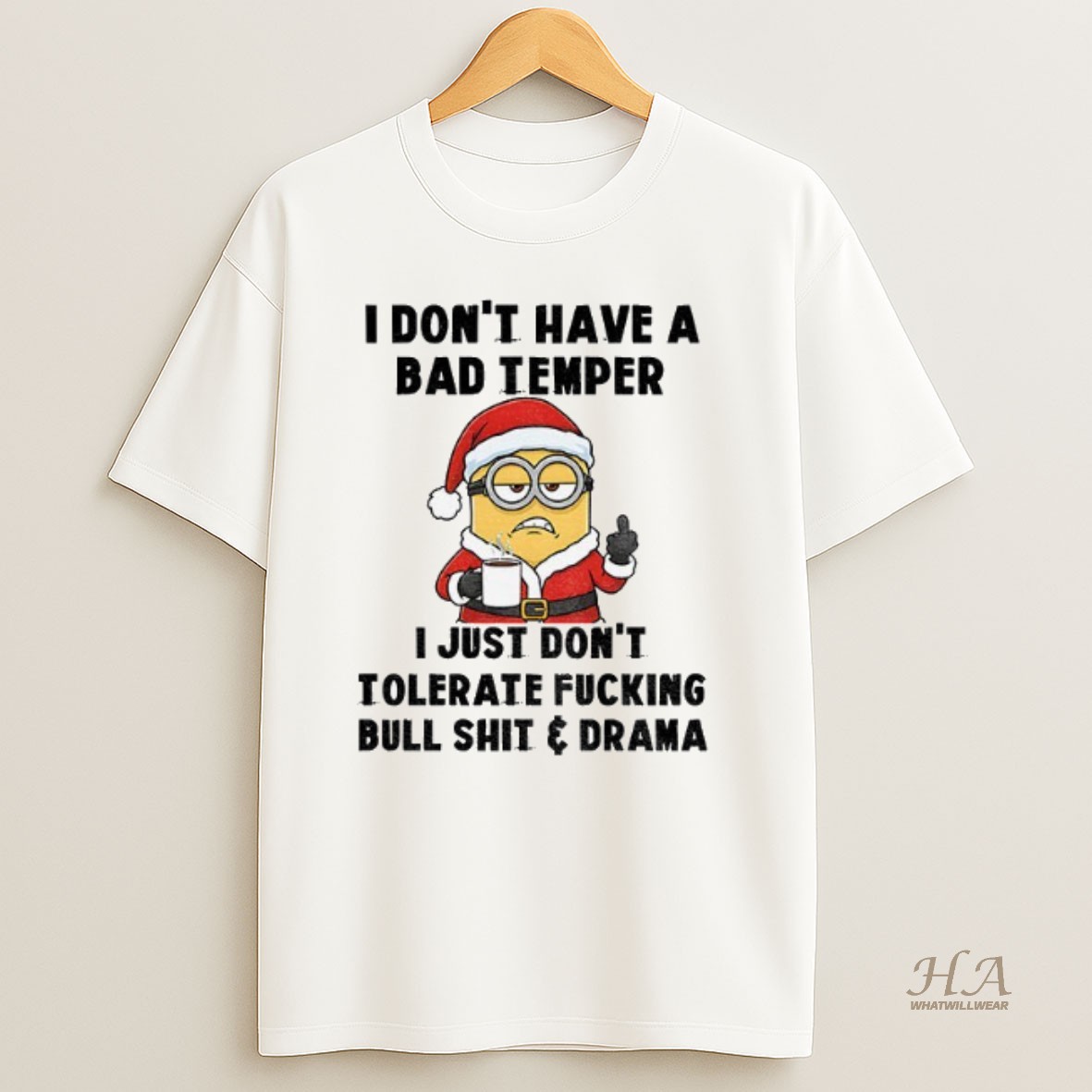 Official Minion Santa I Dont Have A Bad Temper I Just Dont Tolerate Fucking Bull Shit And Drama Christmas Shirt