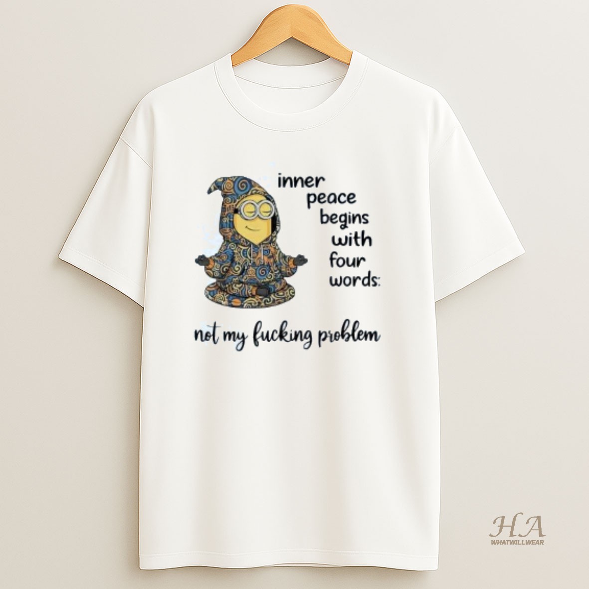 Official Minion Inner Peace Begins With Four Words Not My Fucking Problem T Shirt