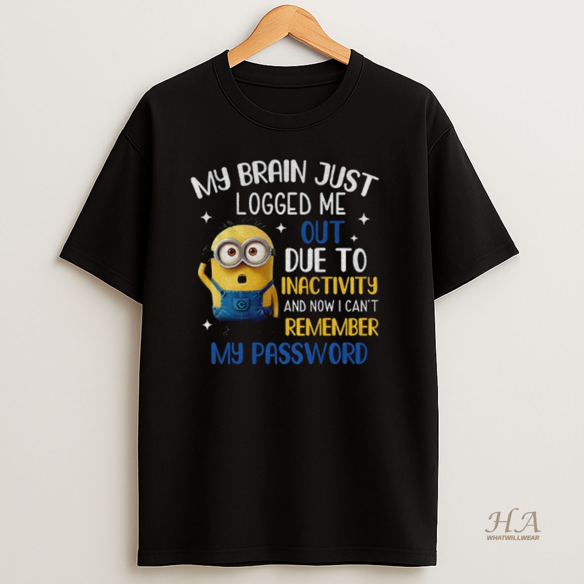 Official Minion My Brain Just Logged Me Out Due To Inactivity Now I Cant Remember My Password T Shirt
