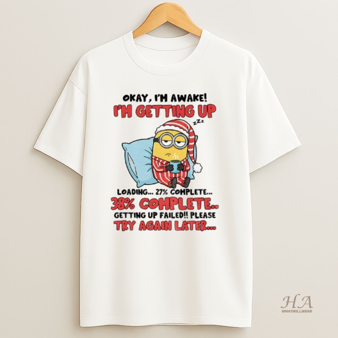 Official Minion Sleeping Okay Im Awake Im Getting Up 38 Complete Getting Up Failed Please Try Again Later Christmas T Shirt