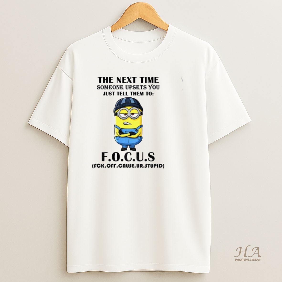 Official Minion The Next Time Someone Upsets You Just Tell Them To F O C U S T Shirt