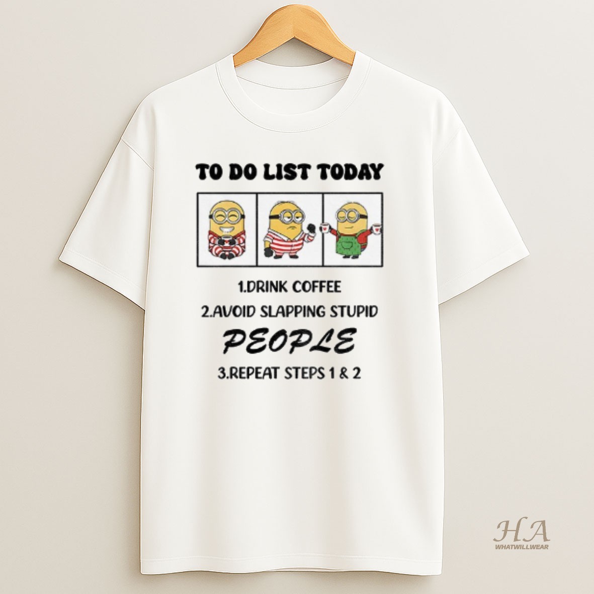 Official Minion To Do List Today Drink Coffee Avoid Slapping Stupid People Repeat Steps 1 And 2 T Shirt