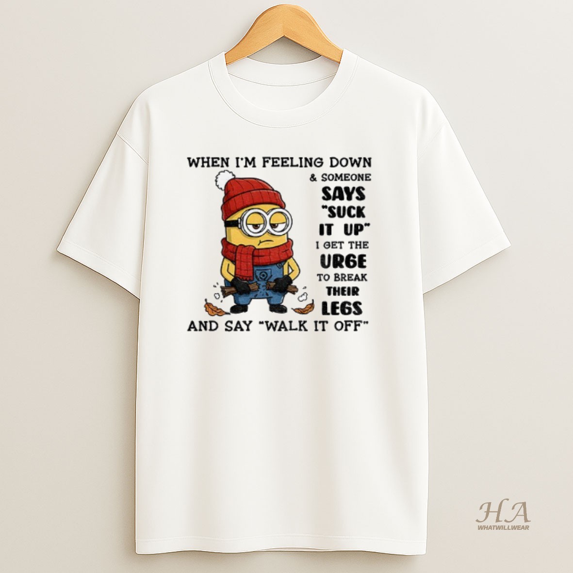 Official Minion When Im Feeling Down Someone Says Suck It Up I Get The Urge To Break Their Legs And Say Walk It Off Christmas T Shirt