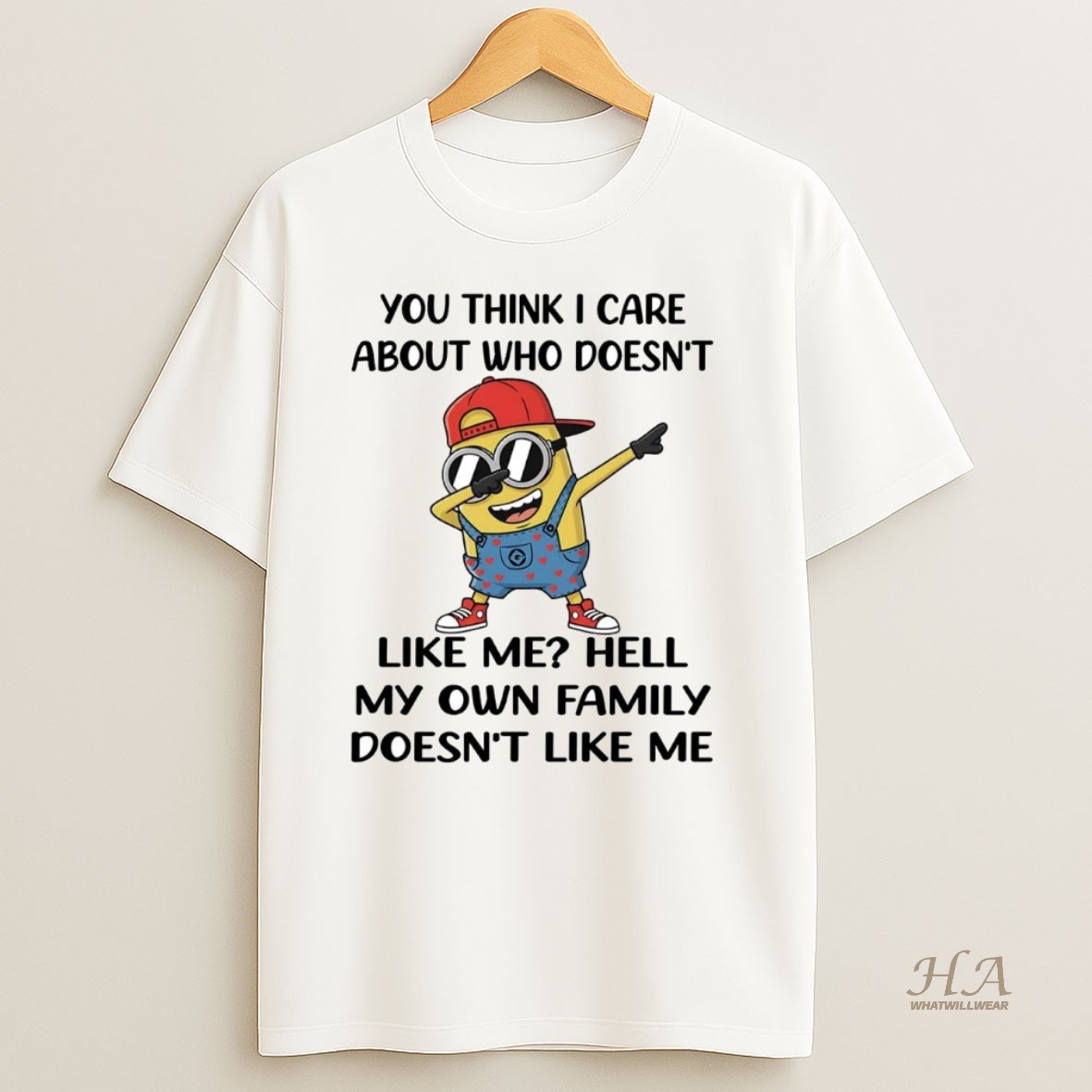 Official Minion You Think I Care About Who Doesnt Like Me Hell Shirt