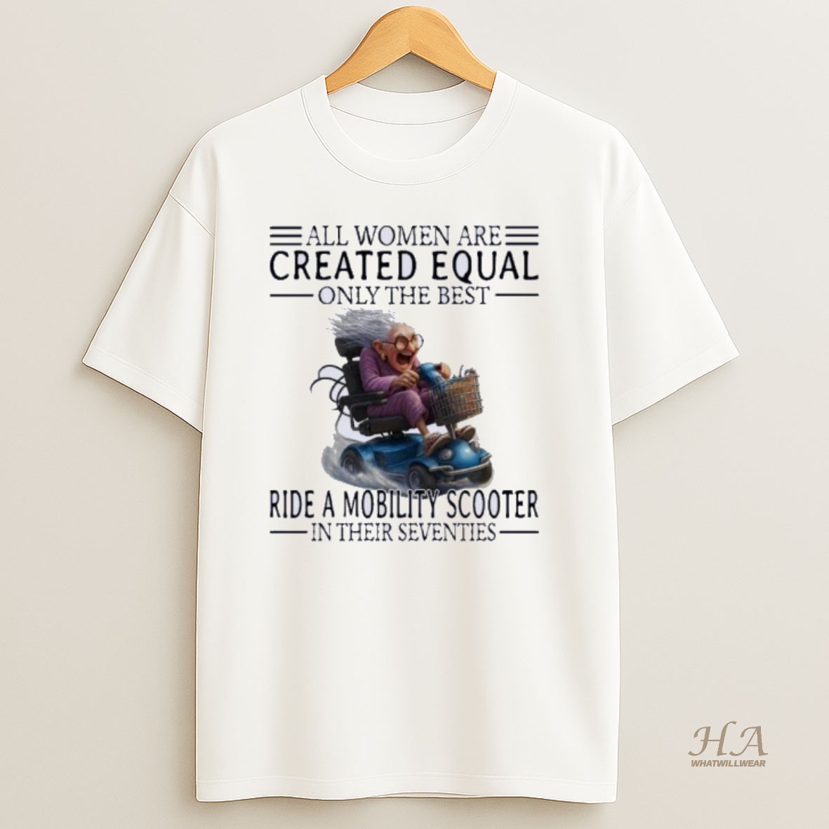 Official Mobility Scooter All Women Are Created Equal Only The Best T Shirt
