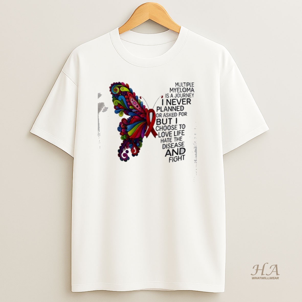 Official Multiple Myeloma Is A Journey I Never Planned Or Asked For But I Choose To Love Life Hate The Disease And Fight T Shirt