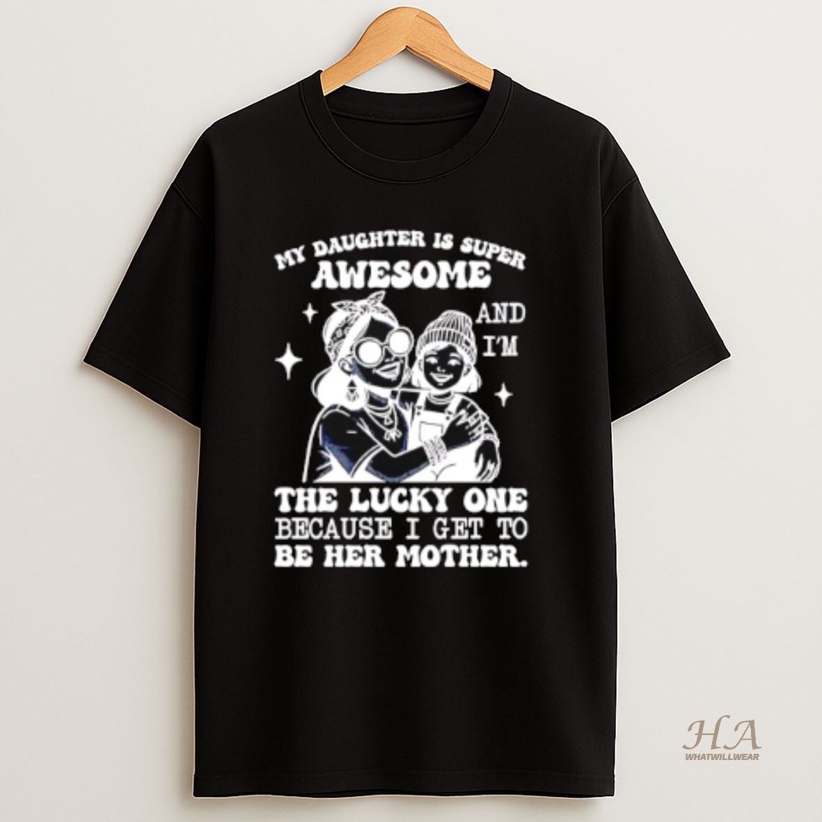 Official My Daughter Is Super Awesome And Im The Lucky One Because I Get To Be Her Mother T Shirt 1