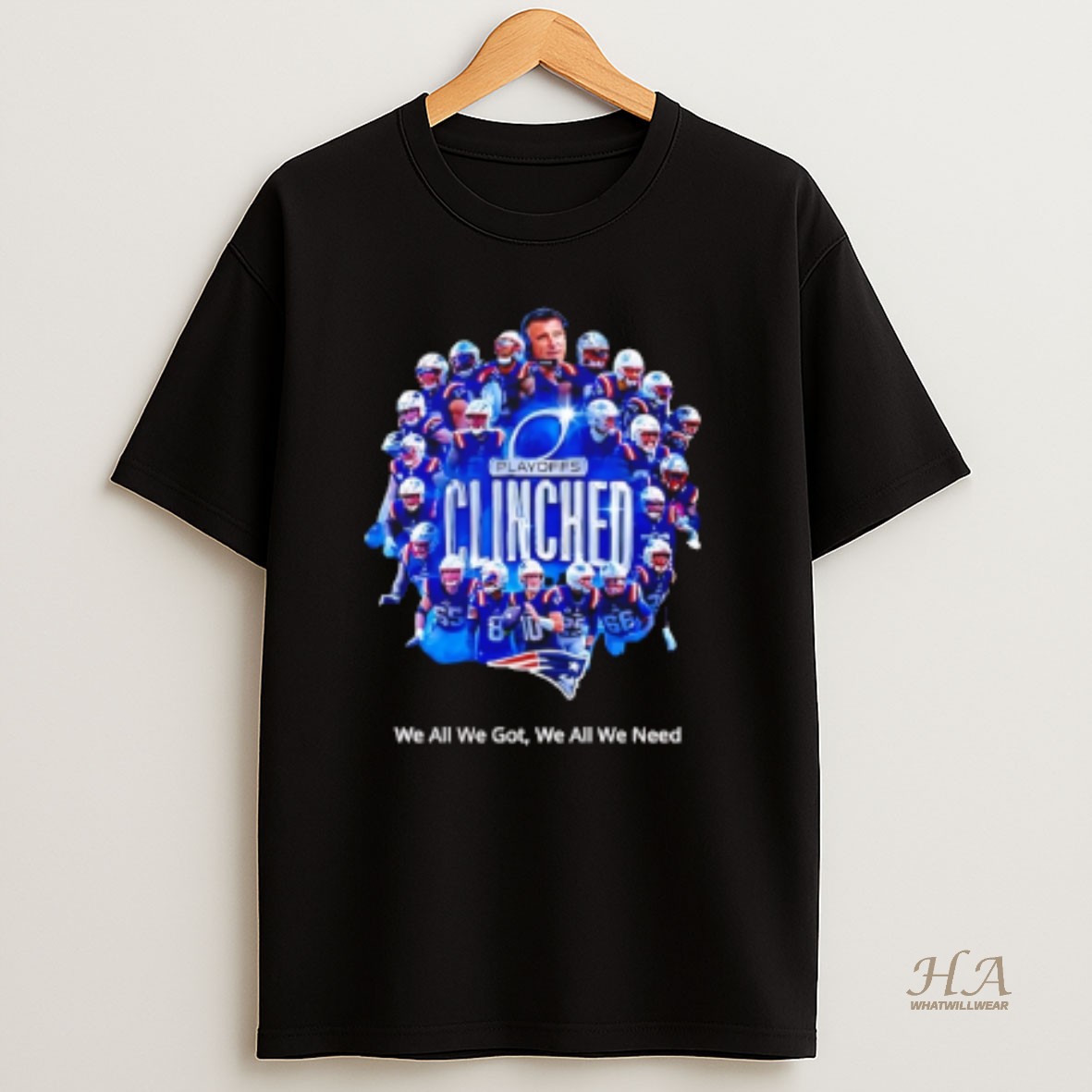 Official Ne Patriots 2025 Nfl Playoffs Clinched We All We Got We All We Need T Shirt