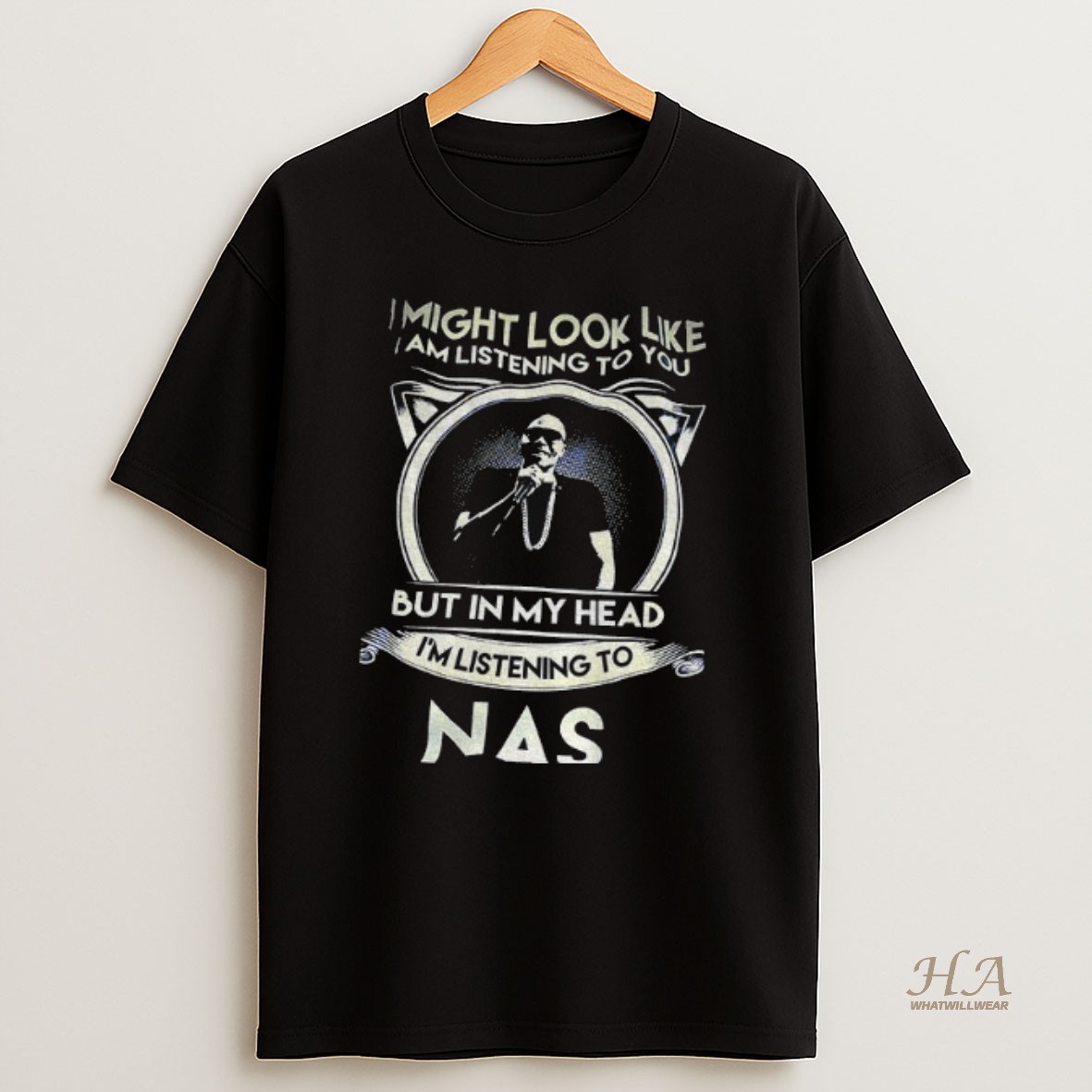 Official Nas Singer I Might Look Like I Am Listening To You But In My Head Im Listening Shirt