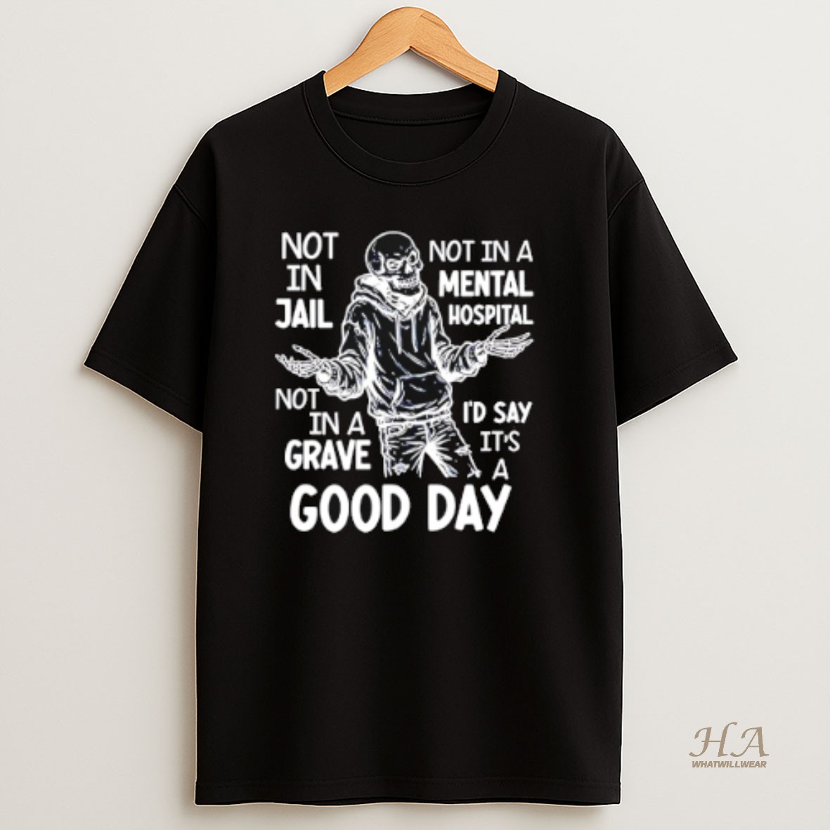 Official Not In Jail Not In A Mental Hospital Not In A Id Say Its A Good Day Skull T Shirt